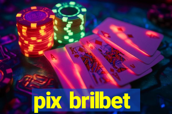 pix brilbet